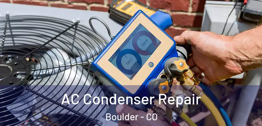  AC Condenser Repair Boulder - CO