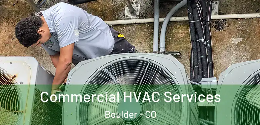  Commercial HVAC Services Boulder - CO