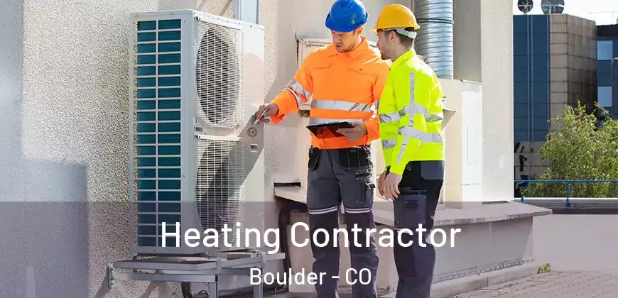 Heating Contractor Boulder - CO