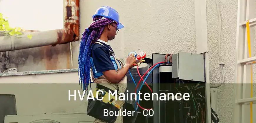  HVAC Maintenance Boulder - CO